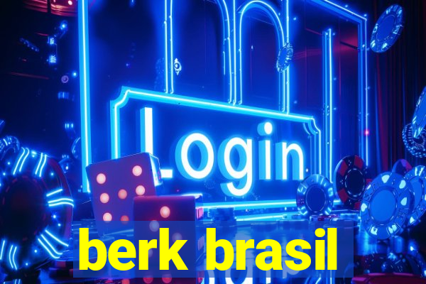 berk brasil